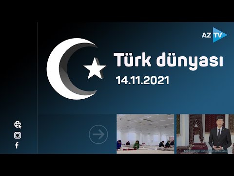 Türk xalqlarının tarixi və müasirliyi “Türk Dünyası”nda – 14.11.2021